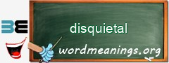 WordMeaning blackboard for disquietal